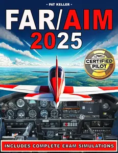 USED-Far/Aim 2025: The ultimate aviation guide made simple with clear step-by-step explanations, hands-on flight exercises, and the Pilot's Bill of Rights by Keller, Pat (Paperback)