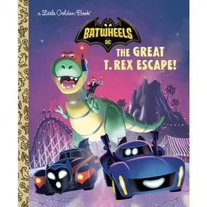 The Great T. Rex Escape! (DC Batman: Batwheels) -- Golden Books, Hardcover