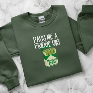 Funny Mountain Dew Sweatshirt, Pass Me a Fridge Cig Unisex Hoodie, Caffeine Lover Meme Gift, Mountain Dew Soda Can Casual Wear
