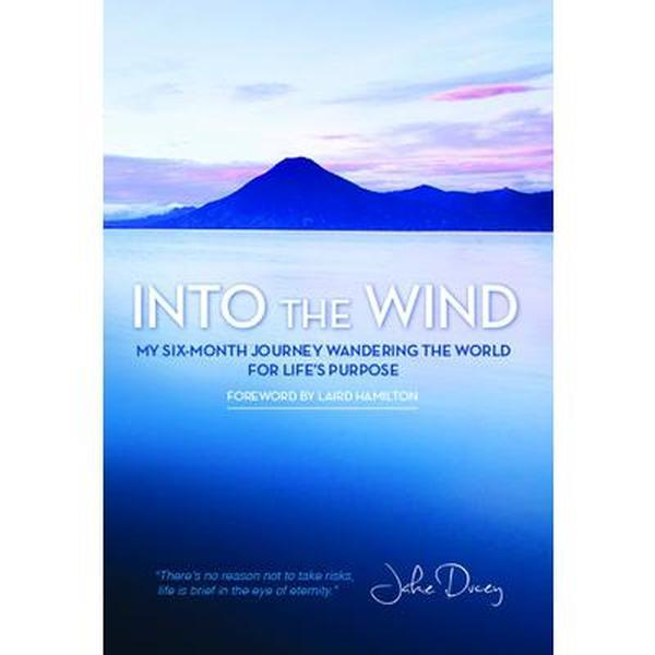 USED-Into the Wind: My Six-Month Journey Wandering the World for Life's Purpose by Ducey, Jake (Paperback)