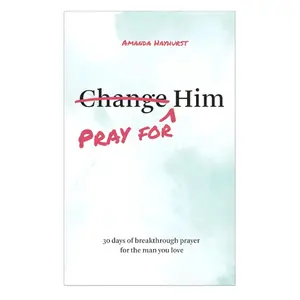 Pray for Him: 30 days of breakthrough prayer for the man you love (Prayer Devotional for Couples, Christian Wedding Gift, Prayer Book for Husband and Wife, Christian Marriage Gift) Paperback – July 23, 2024