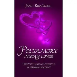USED-Polyamory Many Loves: The Poly-Tantric Lovestyle: A personal account by Lessin, Janet Kira (Paperback)