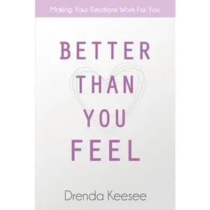 USED-Better Than You Feel: Making Your Emotions Work for You by Keesee, Drenda (Paperback)
