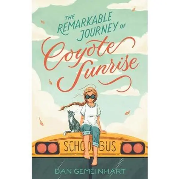 The Remarkable Journey of Coyote Sunrise -- Dan Gemeinhart - Hardcover