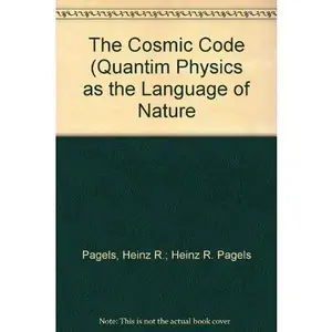 USED-The Cosmic Code (Quantim Physics as the Language of Nature by Heinz R. Pagels. (Paperback)
