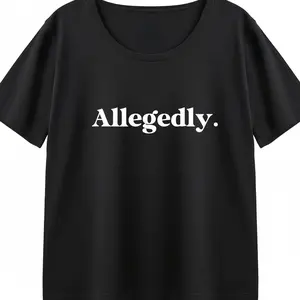 S-6XL "Allegedly." Sarcastic Statement Tee | Funny Minimalist Graphic T-Shirt | Witty Drama & Gossip Lover Shirt | If You Know You Know Gift KT1425