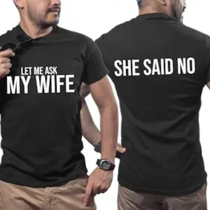 Let Me Ask My Wife She Said No Funny Husband T Shirt, Gift for Dad