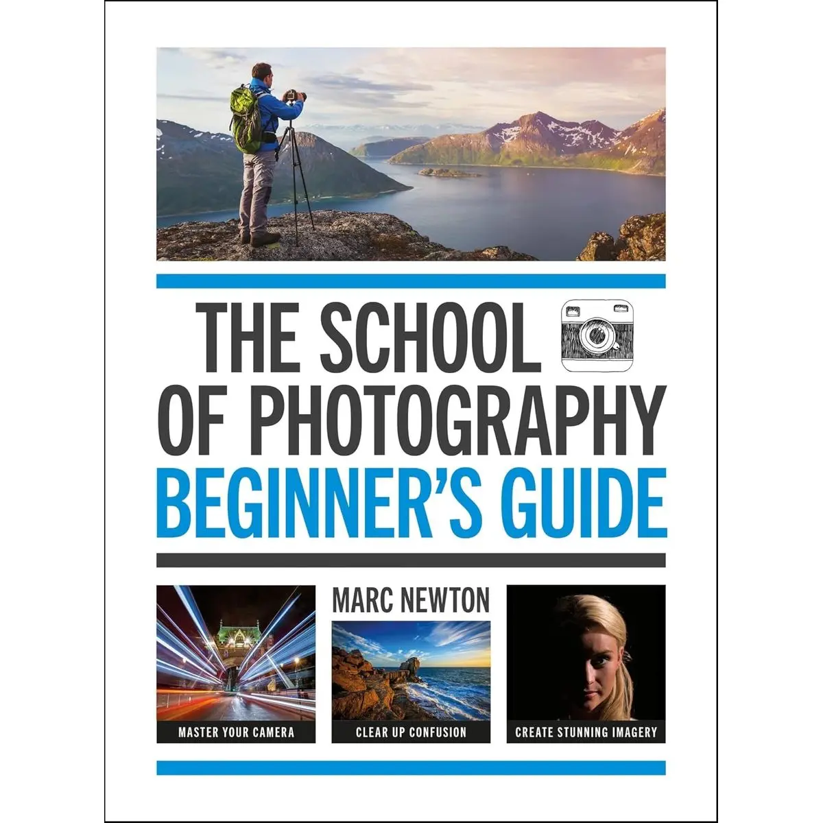 The School of Photography: Beginner’s Guide: Master your camera, clear up confusion, create stunning imagery Paperback – August 22, 2023
