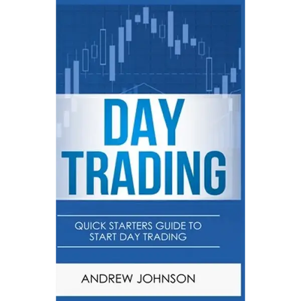 Day Trading - Hardcover Version: Quick Starters Guide To Day Trading - Hardcover