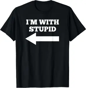 100%cotton I'm With Stupid Arrow Pointing Left Funny I'm With Stupid T-Shirt