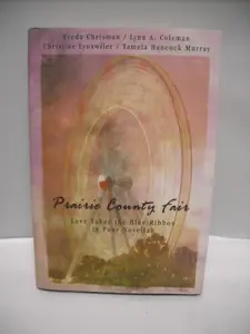 USED-Prairie County Fair: A Change of Heart/After the Harvest/A Test of Faith/Goodie, Goodie (Inspirational Romance Collection) by Christine Lynxwiler (Hardcover)