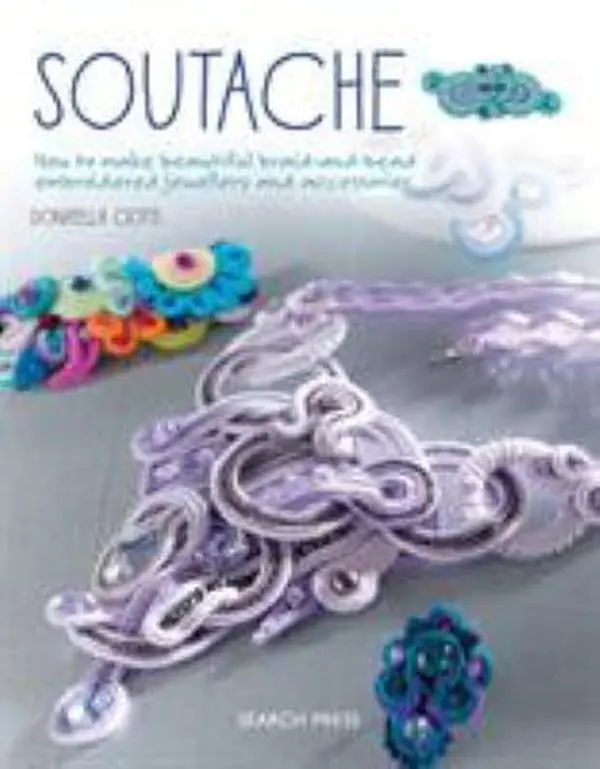 USED DIY Embroidery Book - Soutache: How to Make Beautiful Braid-And-Bead Jewellery and Accessories by Donatella Ciotti (Softcover, English) - Costume Jewellery Guide