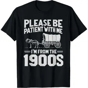 Unisex "Please Be Patient I'm From The 1900s" Vintage Western T-Shirt Wagon & Pioneer Design Retro Distressed Wagon Wheel Streetwear Tee