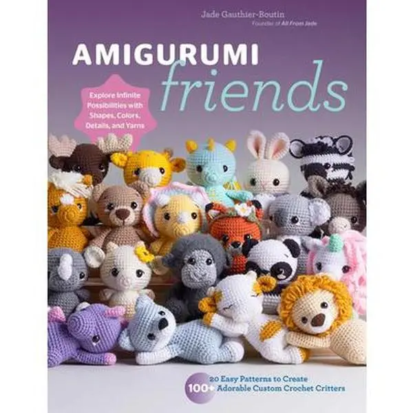 Amigurumi Friends: 20 Easy Crochet Patterns for 100+ Adorable Custom Critters - Moose, Pandas, Unicorns, Donkeys, Foxes & Infinite Shapes, Colors, Details - Jade Gauthier-Boutin, Paperback (Crafts & DIY Lifestyle Book)