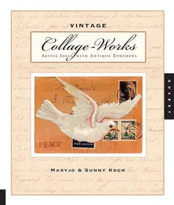 Vintage Collage-Works Book: Artful DIY Project Ideas with Vintage Ephemera, Sewing Projects Ideas, Crafts & Lifestyle Guide
