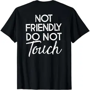 Not Friendly Do Not Touch Shirt, Funny Sarcastic Tee, Adult Humor Hoodie, Trendy Sarcasm Graphic Sweatshirt
