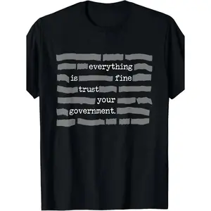Everything Is Fine Trust Your Government Conspiracy Theory TShirt Retro Unisex Casual Cotton Top