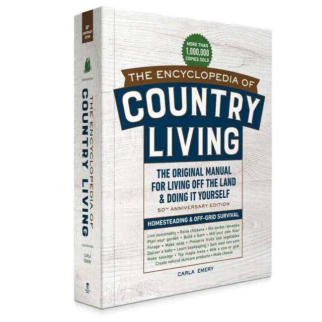 The Encyclopedia of Country Living, 50th Anniversary Edition: The Original Manual for Living Off the Land & Doing It Yourself (Homesteading & Off-Grid Sur: The Original Manual for Living Off the Land & Doing It Yourself (Homesteading & Off-Grid Survival)