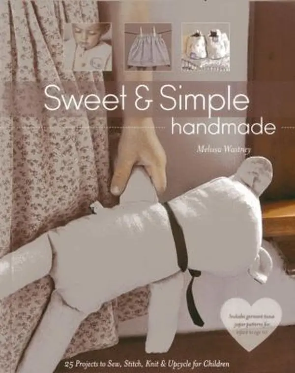 USED-Sweet & Simple Handmade: 25 Projects to Sew, Stitch, Knit & Upcycle for Children by Melissa Wastney (Paperback)