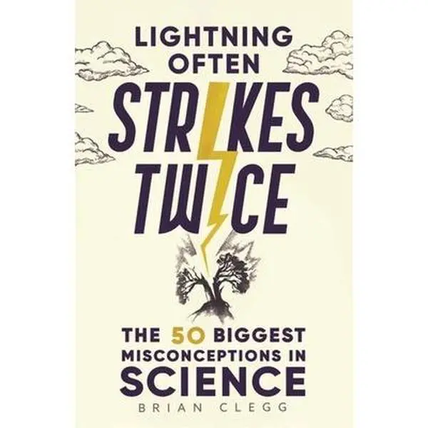 USED-Lightning Often Strikes Twice: The 50 Biggest Misconceptions in Science by Clegg, Brian (Hardcover)