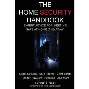 USED-The Home Security Handbook: Expert Advice for Keeping Safe at Home (and Away by Finch, Lynne (Paperback)
