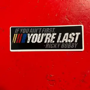 2 Pack - 1.5 x 4 “You Ain’t First You Last - Ricky Bobby” Vinyl Decal, Adult Humor. For Car, books, Cups Laptops and more! Decorative Sticker sets