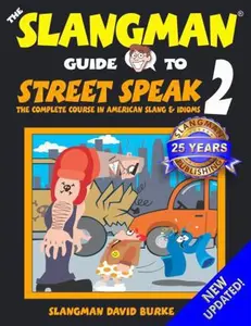 USED-THE SLANGMAN GUIDE TO STREET SPEAK 2: The Complete Course in American Slang & Idioms by David Burke (Paperback)