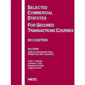 USED-Selected Commercial Statutes For Secured Transactions Courses, 2013 (Selected Statutes) by Carol Chomsky (Paperback)
