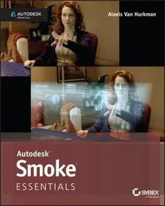 USED-Autodesk Smoke Essentials: Autodesk Official Press by Alexis Van Hurkman (Paperback)