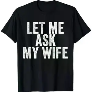 [100% Cotton] Let Me Ask My Wife Funny Couple T-Shirt For Men And Women .