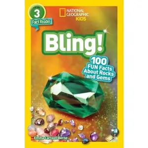 National Geographic Readers: Bling! (L3): 100 Fun Facts about Rocks and Gems by Berne, Emma Carlson