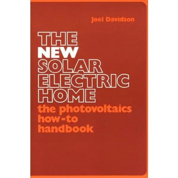 USED-The New Solar Electric Home: The Photovoltaics How-To Handbook by Joel Davidson (Paperback)