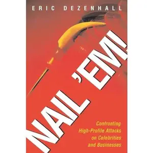 USED-Nail 'Em!: Confronting High-Profile Attacks on Celebrities & Businesses by Eric Dezenhall (Paperback)