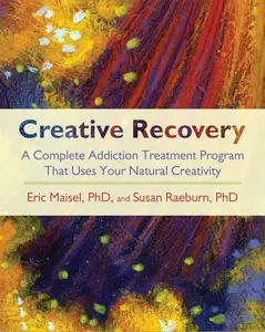 USED Book - Creative Recovery: A Complete Addiction Treatment Program That Uses Your Natural Creativity by Maisel, Eric (Paperback) - english