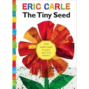 The Tiny Seed: With Seeded Paper to Grow Your Own Flowers! -- Eric Carle - Hardcover