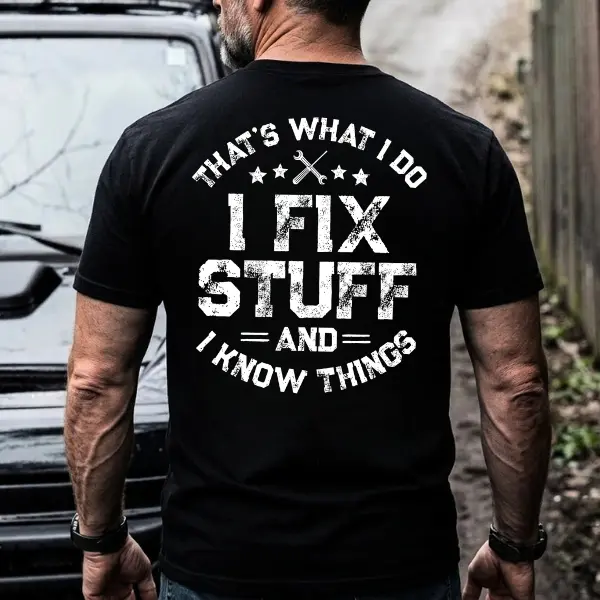 I Fix Stuff And I Know Things Shirt Hoodie Sweatshirt – Funny Blue Collar Mechanic Workwear for Men, Funny Gift for Mechanics, Dads & Blue Collar Men