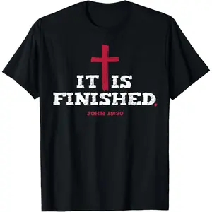 Casual Cotton shortsleeve tees It Is Finished John 19 30 T-Shirt
