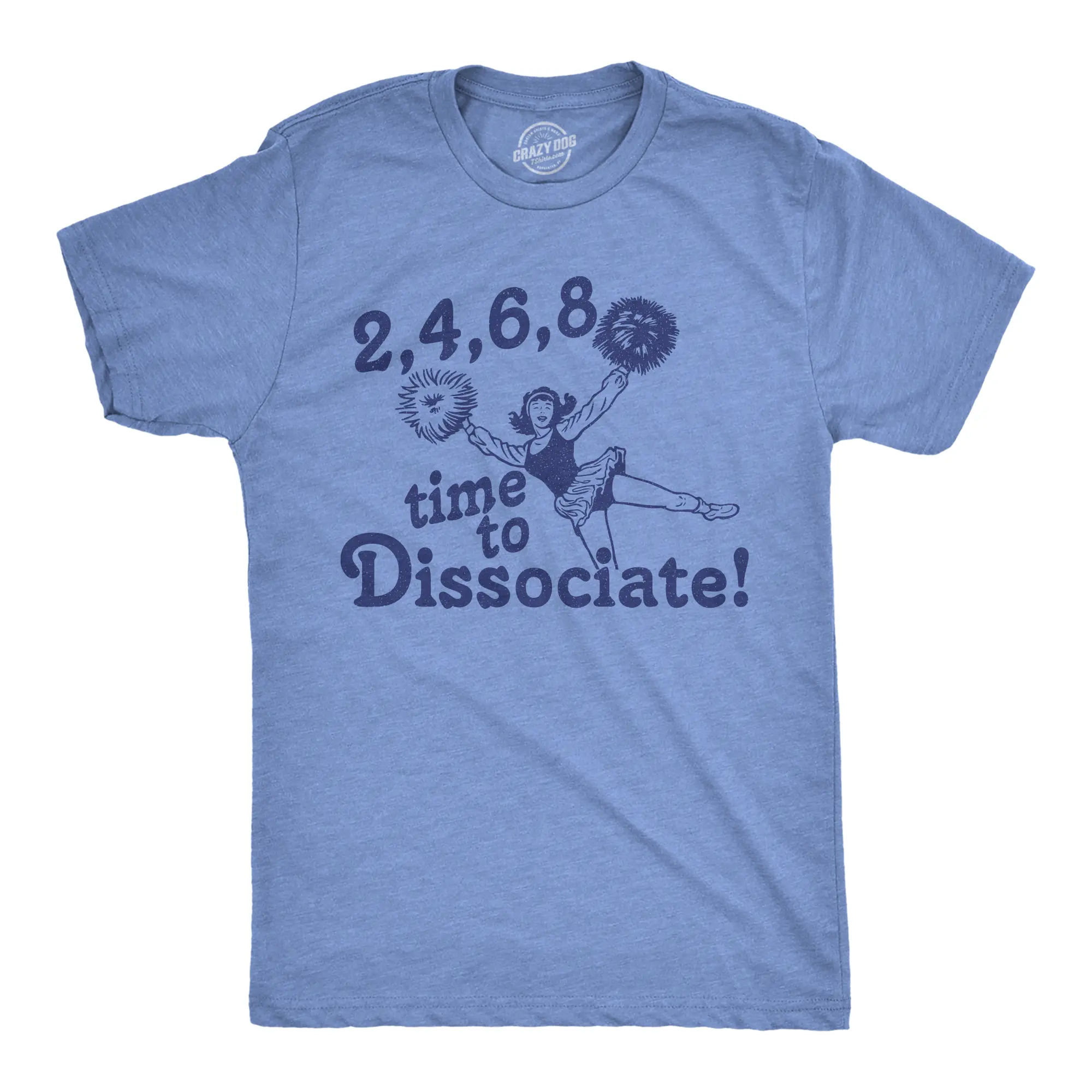 Mens 2 4 6 8 Time to Dissociate T Shirt Funny Anti Social Cheerleader Song Joke Tee for Guys Mens Funny T Shirts Cool Vintage Fashion T-Shirt Gift Classic Menswear Sarcastic Apparel for Men Funny Introvert Light Blue