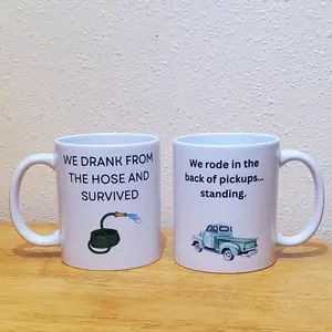 We rode in the back of pickups standing. Drank from the hose and survived.  Funny GenX Mug. Ceramic 11oz