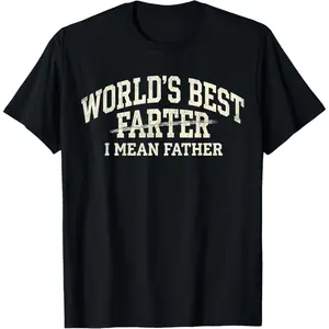 World's Best Farter I Mean Father T-Shirt