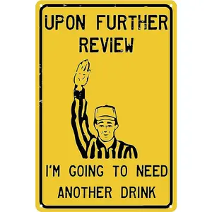 Funny Football Metal Sign Game Day Decor Sarcastic Referee Quote Upon Further Review I Need Another Drink Vintage Sports Bar Wall Art Man Cave Prop