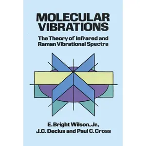 USED-Molecular Vibrations: The Theory of Infrared and Raman Vibrational Spectra by Wilson, E. Bright (Paperback)