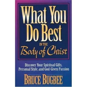 USED-What You Do Best in the Body of Christ: Discover Your Spiritual Gifts, Personal Style, and God-Given Passion by Bruce Bugbee (Paperback)