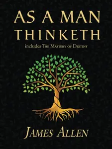 As a Man Thinketh - The Original 1902 Classic (includes The Mastery of Destiny) (Reader's Library Classics) Paperback – February 3, 2022