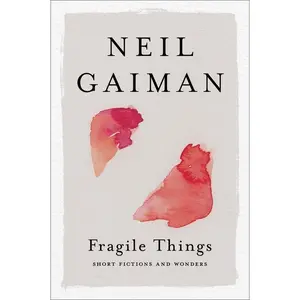Fragile Things: Short Fictions and Wonders by Neil Gaiman [Paperback Book]