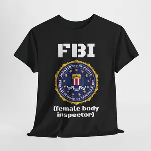 FBI "Female Body Inspector" Graphic Shirt - Unisex Heavy Cotton Tee
