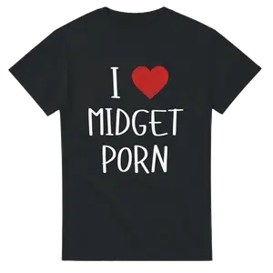 I LOVE MIDGET PORN T-Shirt –  Funny Heavyweight Cotton Tee for Casual Wear