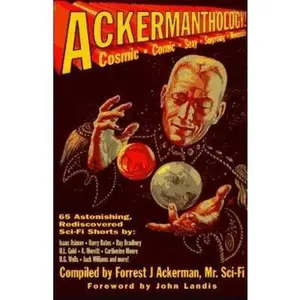 USED-Ackermanthology: 65 Astonishing, Rediscovered Sci-Fi Shorts by Ackerman, Forrest J. (Paperback)