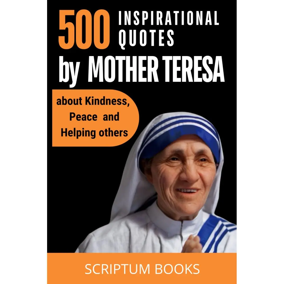 500 Inspirational Quotes by Mother Teresa about Kindness, Peace and Helping others (500 Quotes) Paperback – October 29, 2024