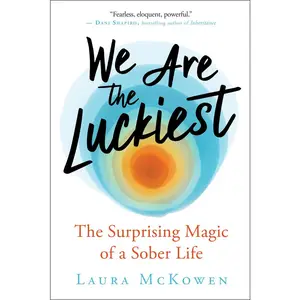 USED-We Are the Luckiest: The Surprising Magic of a Sober Life by McKowen, Laura (Hardcover)
